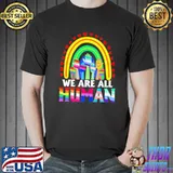 We Are All Human LGBT Shirt