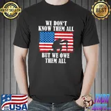 We owe them all Memorial Day Partiotic Military Veteran T-Shirt