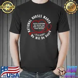 We Will Be Heard National Nurses March-May T-Shirt