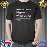Weekend Vibes Hoodrat Stuff With My Friends T-Shirt Unisex