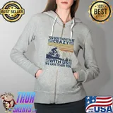 You don't have to be crazy with us we can train you Vintage Shirt Full Zip Hooded