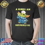 A Nurse I Am Save PEople I Do Baby Yoda Shirt