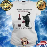 A Woman Cannot Survive On Wine Alone She Also Needs A Cat Shirt