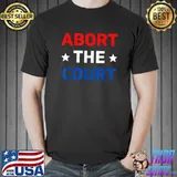 Abort The Court - SCOTUS Reproductive Rights T-Shirt