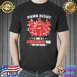 ArKansas razorbacks damn right I am a arKansas fan now and forever signatures shirt