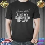 Awesome Like My Daughter In Law Family Lovers T-Shirt