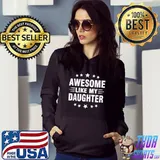 Awesome Like My Daughter T Shirt Funny Fathers Day Dad Shirt T-Shirt Hoodie