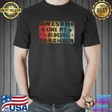 Awesome Like My Oldest Daughter, Funny Father Mom Dad Joke T-Shirt