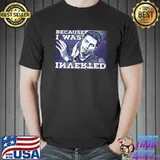 Because I was inverted top gun quote shirt