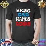Best Dad Hands Down, Fathers Day T-Shirt