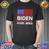 Biden destroys America antI Joe Biden usa flag shirt