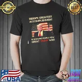 Biden Greatest Accomplishment Is Showing People How Great Trump Was Shirt Unisex