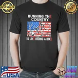 Bike bicycle running the country is like riding a bike shirt