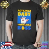 Booba act like a baby think like a boss cute for boys girls shirt
