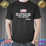 Buy a man eat fish the day teach man funny Joe Biden quote shirt