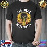 Can I get a watt watt electrician shirt