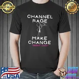 Channel Rage Make Change Dissent Loudly Fight for Rights T-Shirt