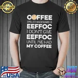Coffee spelled backwards is eeffoc caffeine joke shirt
