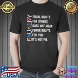 Equality rights for other does not mean fewer right shirt