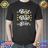 Fathers Day Best Dad Ever T-Shirt