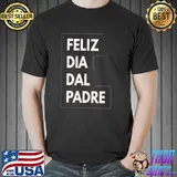 Feliz dia del padre shirt