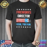 Firework Director I Run You Run Patriotic 4th Of July T-Shirt