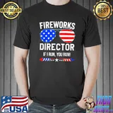 Fireworks director fireworks director if I run you run shirt
