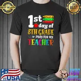 First Day Of 8th Grade Pray For My Teacher Back To School T-Shirt