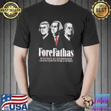 Forefathas as far back as I can remember I always wanted to be a patriot shirt