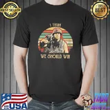 Full metal jacket I think we should win vintage shirt