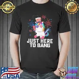 Fun unicorn fourth of july 4th of july I'm just here to bang shirt