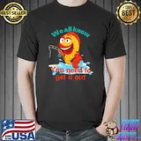 Funny fishing - We all know you need to get it out T-Shirt