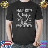 Gardening is cardio T-Shirt