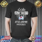 God First Family Second Then Avalanche hockey Shirt Unisex