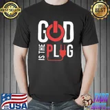 God Is The Plug Shirt