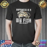 Happiness is A Big Fish And A Witness T-Shirt