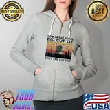 How About A Nice Big Cup Of Shut The F Up Cat Vintage Shirt Full Zip Hooded