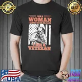 I Am A Woman I Served In The Military I Am A Veteran Shirt