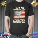 I Am An American I Have The Right To Bear Arms American Flag Shirt