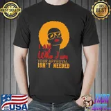 I Am Who I Am Your Approval Isn't Needed Shirt