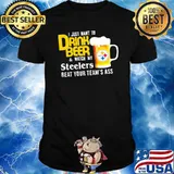 I just want to drink beer and watch Pittsburgh Steelers Football team shirt