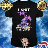 I Knit To Burn Off The Crazy Dragon Shirt