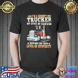 I'm A Grumpy Trucker Me Level Of Sarcasm Shirt