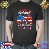 I paused my game to celebrate 4th of july shirt