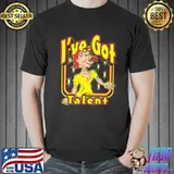 I've got talent shirt