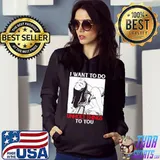 I Want To Do Unholy Things To You Shirt Hoodie