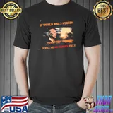 If World War's 3 Starts It Will Be Joe Biden's Fault Shirt Unisex