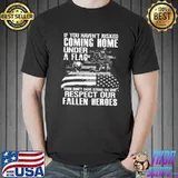 If You Haven't Risked Coming Home Under A Flag Shirt