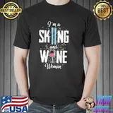 I'm a skiing and wine woman aprésskI shirt