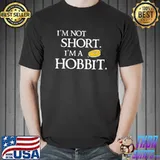 I'm Not Short I'm A Hobbit Shirt